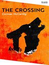 The Crossing (eBook): The Border Trilogy, Book 2